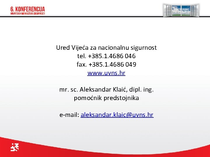 Ured Vijeća za nacionalnu sigurnost tel. +385. 1. 4686 046 fax. +385. 1. 4686