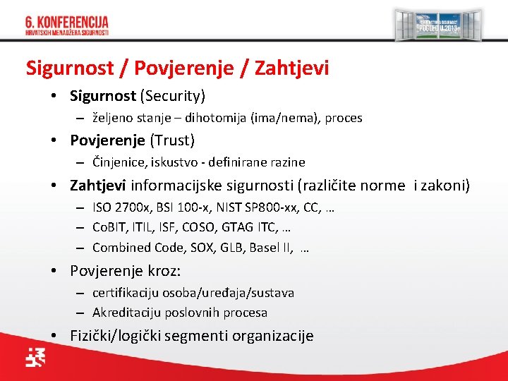 Sigurnost / Povjerenje / Zahtjevi • Sigurnost (Security) – željeno stanje – dihotomija (ima/nema),