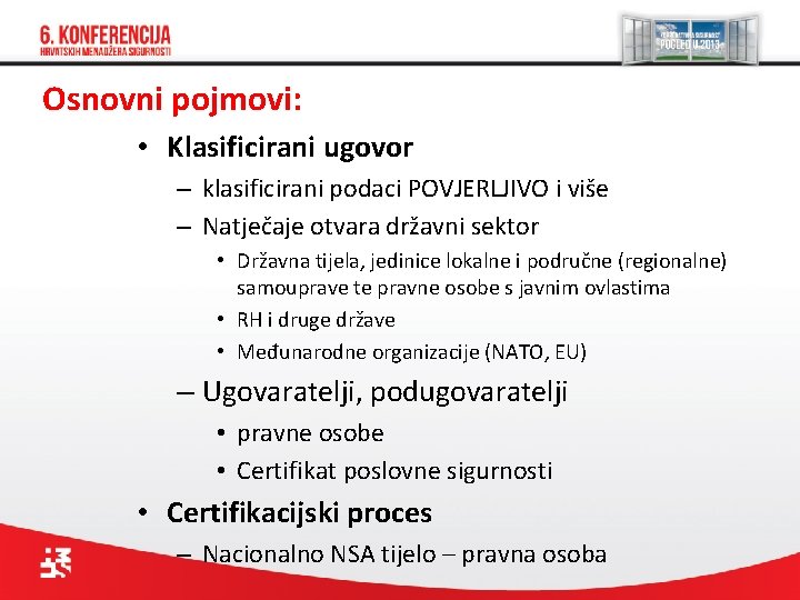 Osnovni pojmovi: • Klasificirani ugovor – klasificirani podaci POVJERLJIVO i više – Natječaje otvara