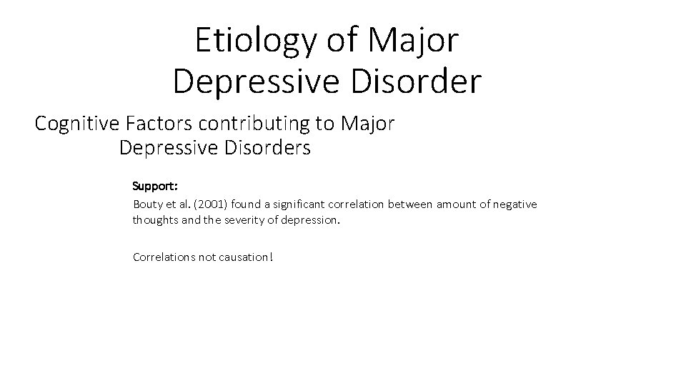 Etiology of Major Depressive Disorder Cognitive Factors contributing to Major Depressive Disorders Support: Bouty