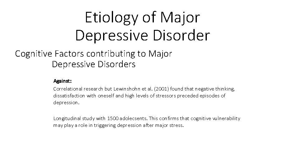 Etiology of Major Depressive Disorder Cognitive Factors contributing to Major Depressive Disorders Against: Correlational