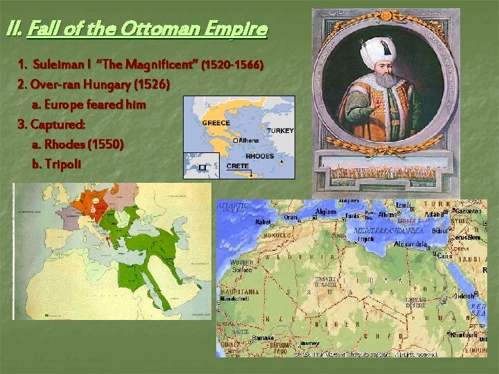 II. Fall of the Ottoman Empire 1. Suleiman I “The Magnificent” (1520 -1566) 2.