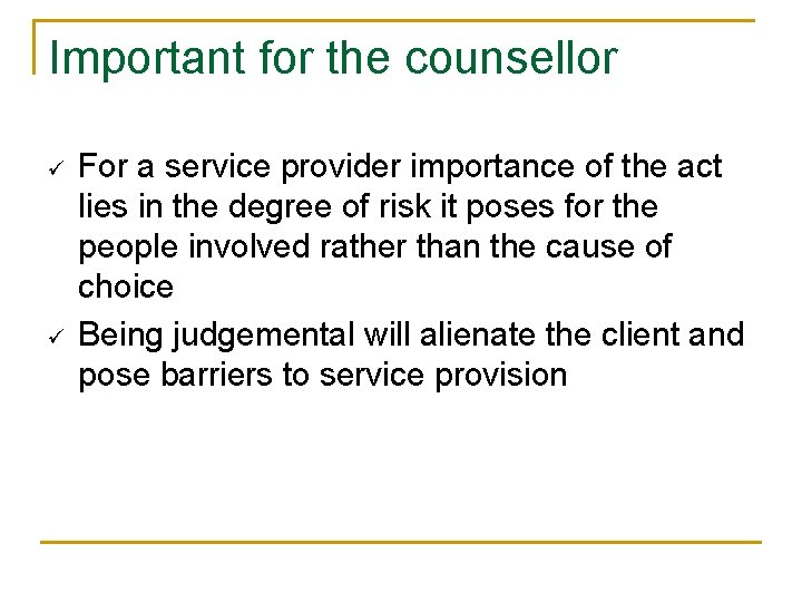 Important for the counsellor ü ü For a service provider importance of the act