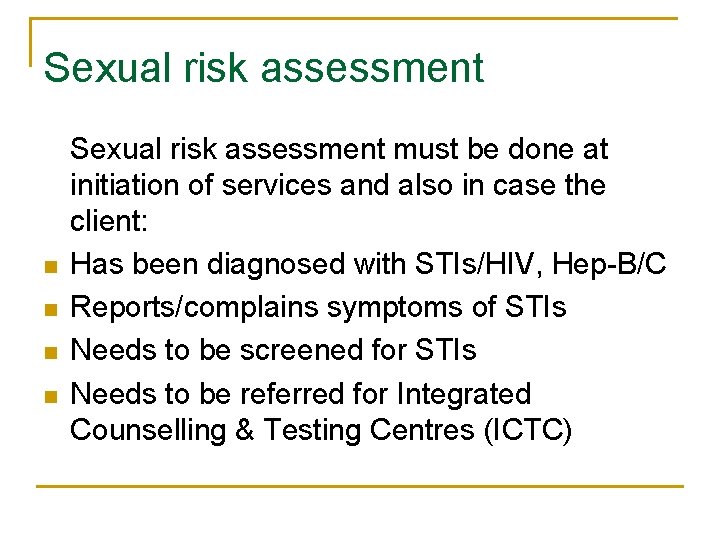 Sexual risk assessment n n Sexual risk assessment must be done at initiation of