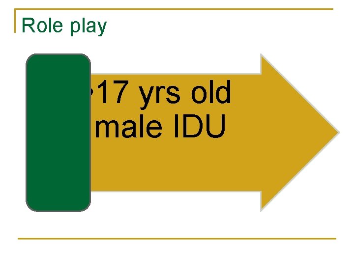 Role play • 17 yrs old male IDU 