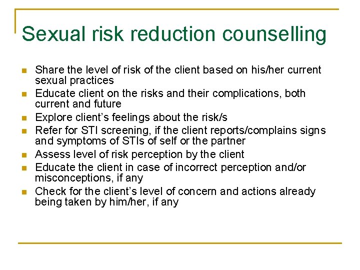 Sexual risk reduction counselling n n n n Share the level of risk of