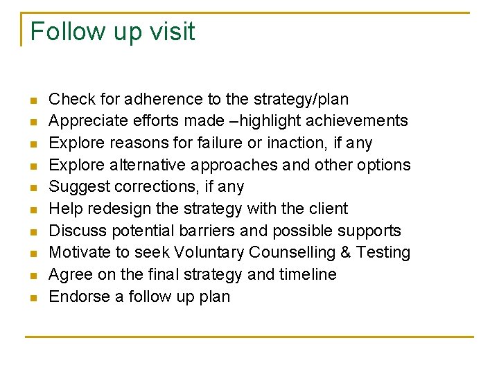 Follow up visit n n n n n Check for adherence to the strategy/plan