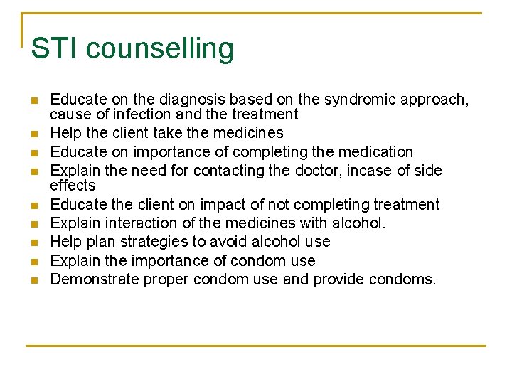STI counselling n n n n n Educate on the diagnosis based on the