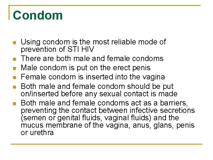 Condom n n n Using condom is the most reliable mode of prevention of