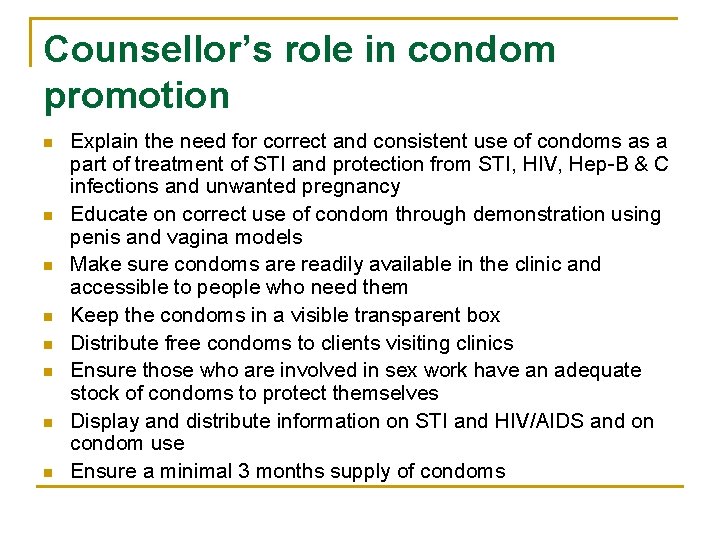 Counsellor’s role in condom promotion n n n n Explain the need for correct