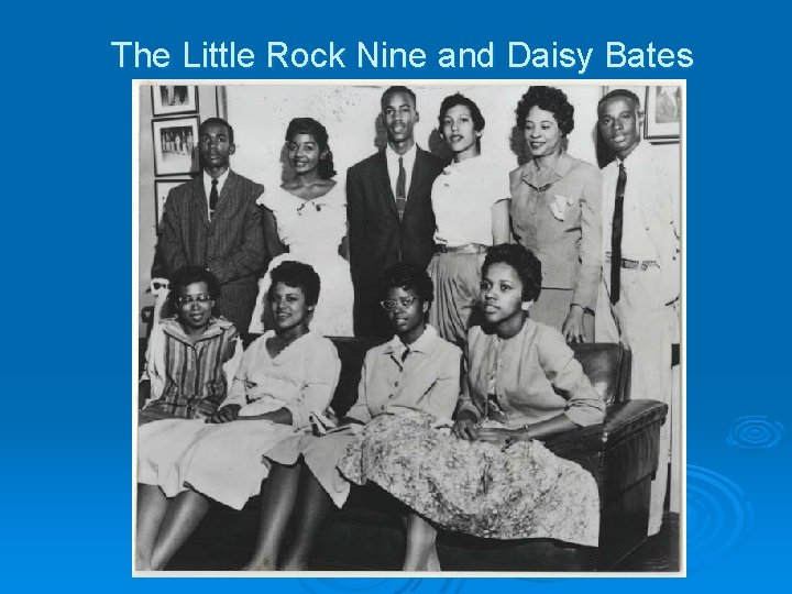 The Little Rock Nine and Daisy Bates 