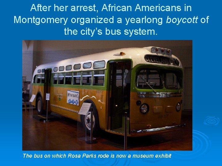 After her arrest, African Americans in Montgomery organized a yearlong boycott of the city’s