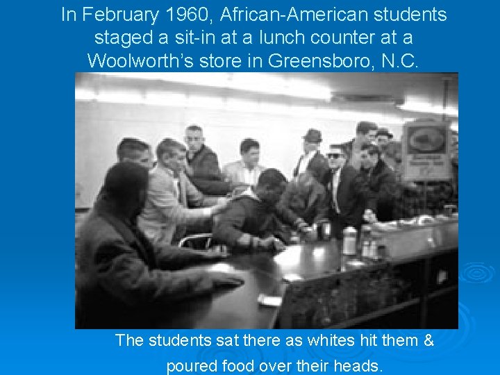 In February 1960, African-American students staged a sit-in at a lunch counter at a
