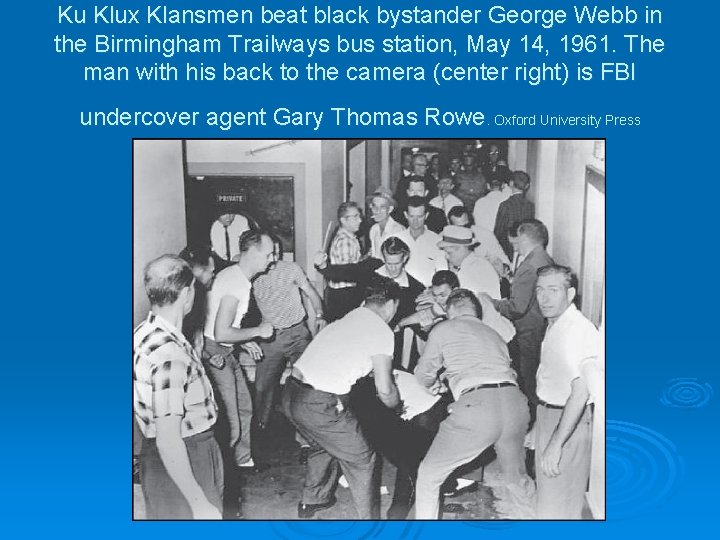 Ku Klux Klansmen beat black bystander George Webb in the Birmingham Trailways bus station,