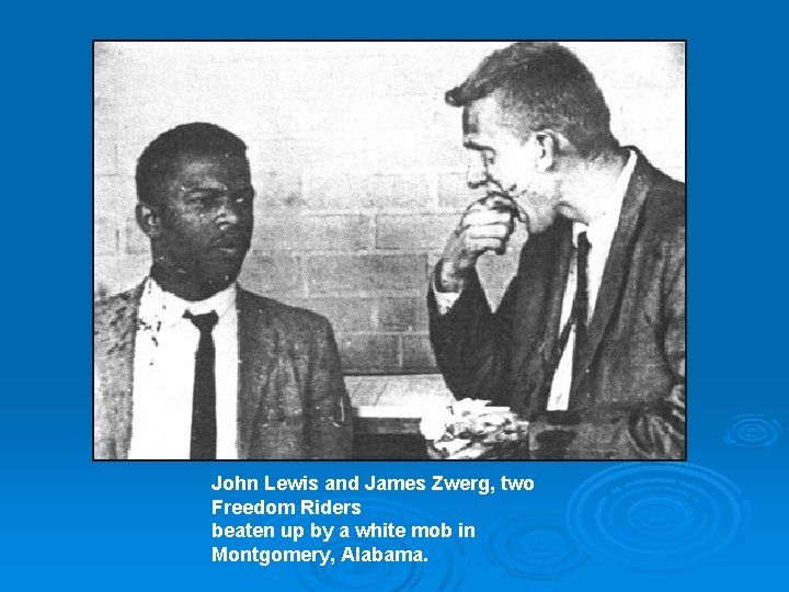John Lewis and James Zwerg, two Freedom Riders beaten up by a white mob