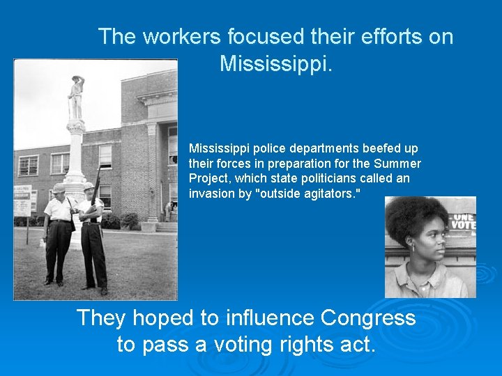 The workers focused their efforts on Mississippi police departments beefed up their forces in