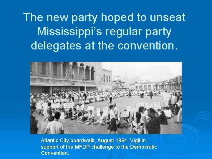 The new party hoped to unseat Mississippi’s regular party delegates at the convention. Atlantic