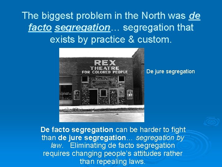The biggest problem in the North was de facto segregation… segregation that exists by