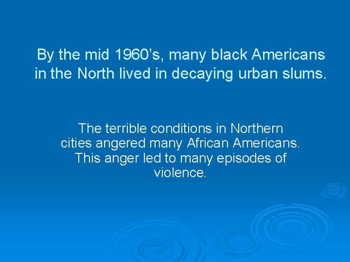 By the mid 1960’s, many black Americans in the North lived in decaying urban