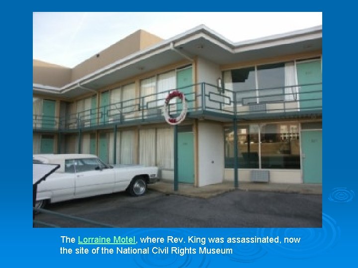 The Lorraine Motel, where Rev. King was assassinated, now the site of the National