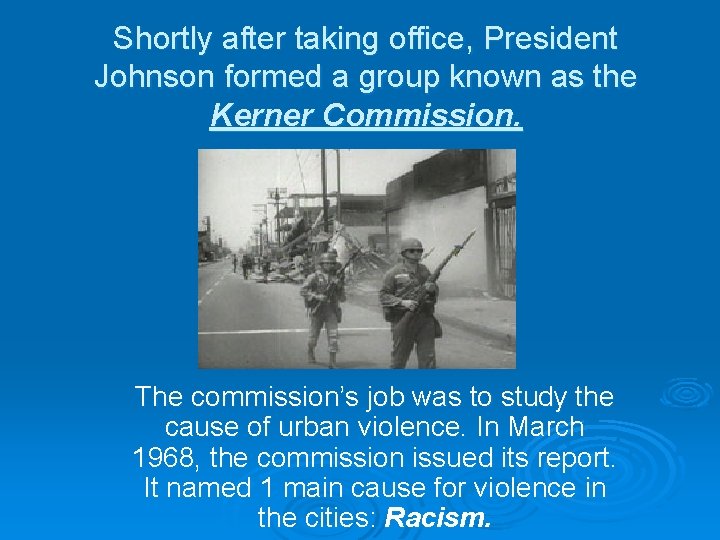 Shortly after taking office, President Johnson formed a group known as the Kerner Commission.