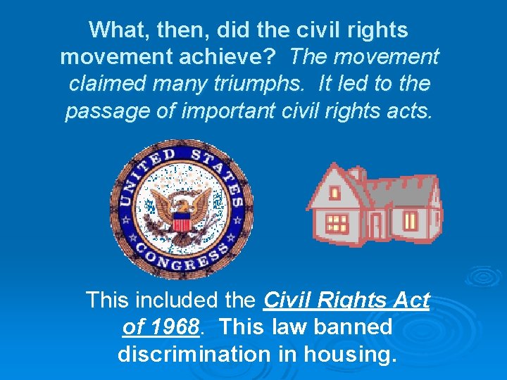 What, then, did the civil rights movement achieve? The movement claimed many triumphs. It