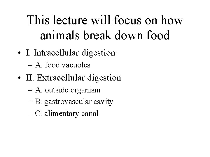 This lecture will focus on how animals break down food • I. Intracellular digestion