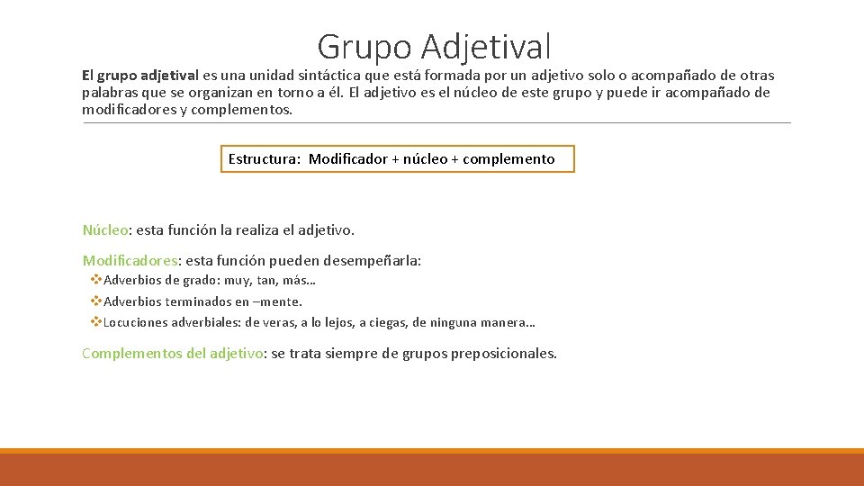 Grupo Adjetival El grupo adjetival es una unidad sintáctica que está formada por un