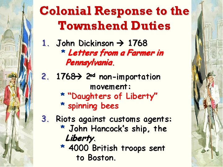 Colonial Response to the Townshend Duties 1. John Dickinson 1768 * Letters from a