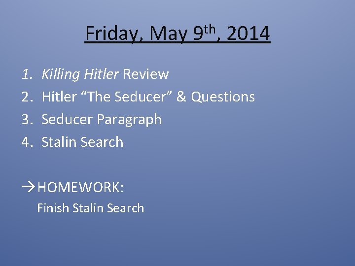 Friday, May 9 th, 2014 1. 2. 3. 4. Killing Hitler Review Hitler “The