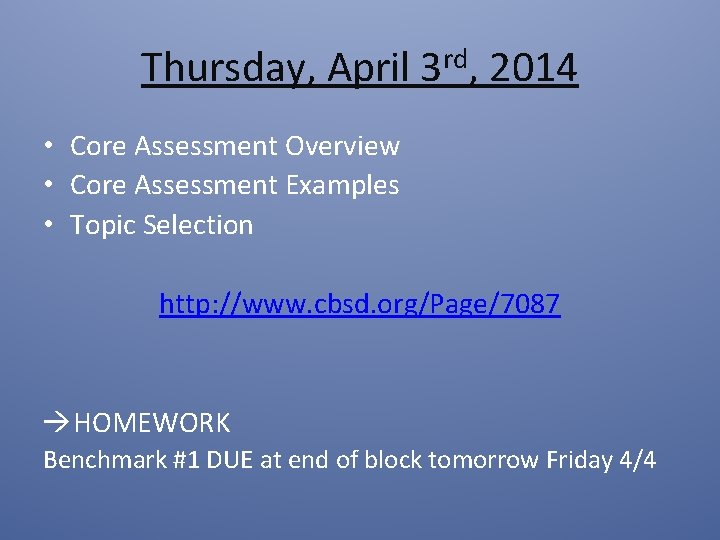 Thursday, April 3 rd, 2014 • Core Assessment Overview • Core Assessment Examples •