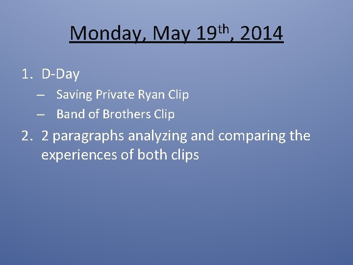 Monday, May 19 th, 2014 1. D-Day – Saving Private Ryan Clip – Band