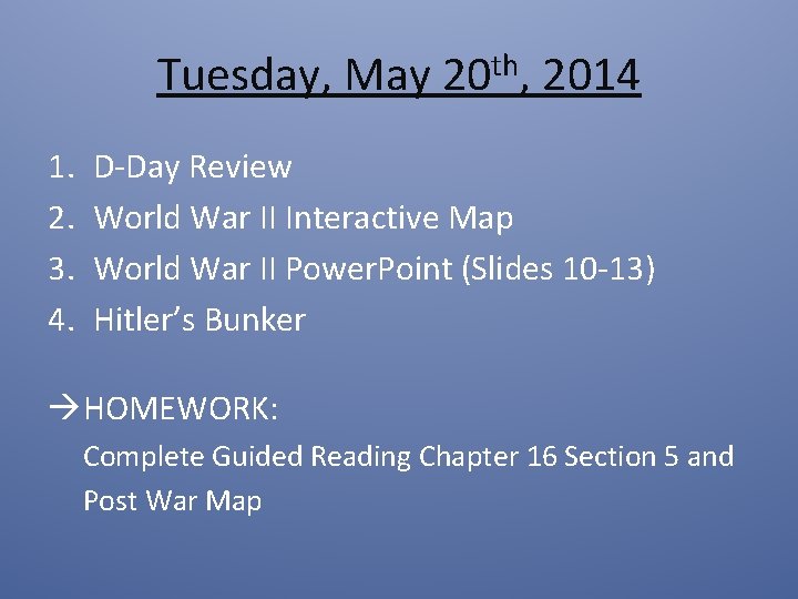 Tuesday, May 20 th, 2014 1. 2. 3. 4. D-Day Review World War II