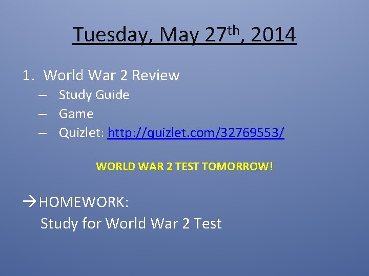 Tuesday, May 27 th, 2014 1. World War 2 Review – Study Guide –