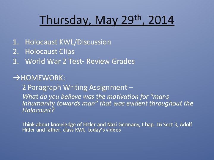 Thursday, May 29 th, 2014 1. Holocaust KWL/Discussion 2. Holocaust Clips 3. World War