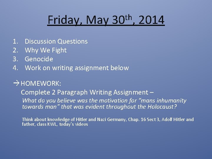 Friday, May 30 th, 2014 1. 2. 3. 4. Discussion Questions Why We Fight