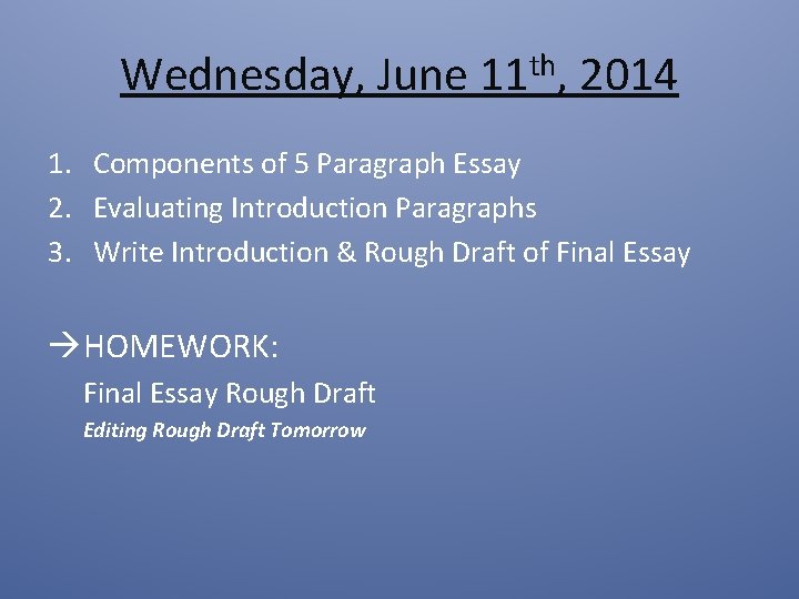 Wednesday, June 11 th, 2014 1. Components of 5 Paragraph Essay 2. Evaluating Introduction