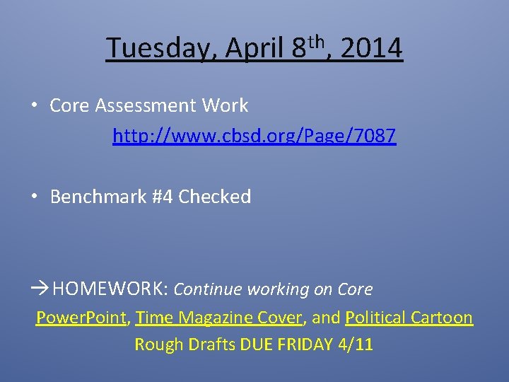 Tuesday, April 8 th, 2014 • Core Assessment Work http: //www. cbsd. org/Page/7087 •