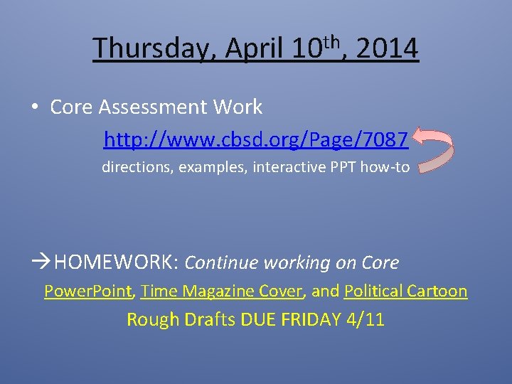 Thursday, April 10 th, 2014 • Core Assessment Work http: //www. cbsd. org/Page/7087 directions,