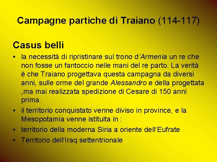 Campagne partiche di Traiano (114 -117) Casus belli • la necessità di ripristinare sul