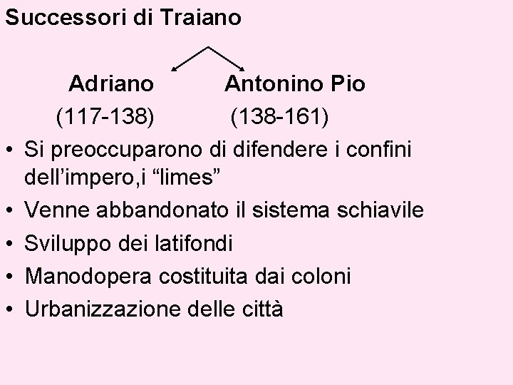 Successori di Traiano • • • Adriano Antonino Pio (117 -138) (138 -161) Si