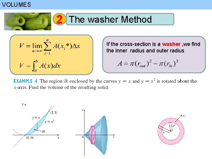 VOLUMES 2 The washer Method If the cross-section is a washer , we find