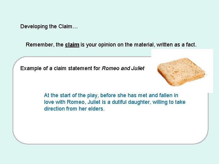 Developing the Claim… Remember, the claim is your opinion on the material, written as