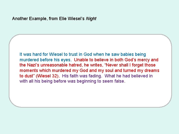 Another Example, from Elie Wiesel’s Night It was hard for Wiesel to trust in