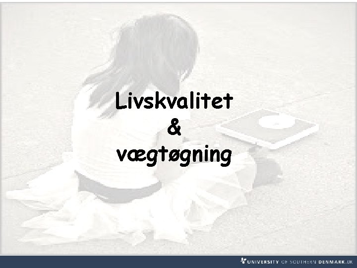 Livskvalitet & vægtøgning 