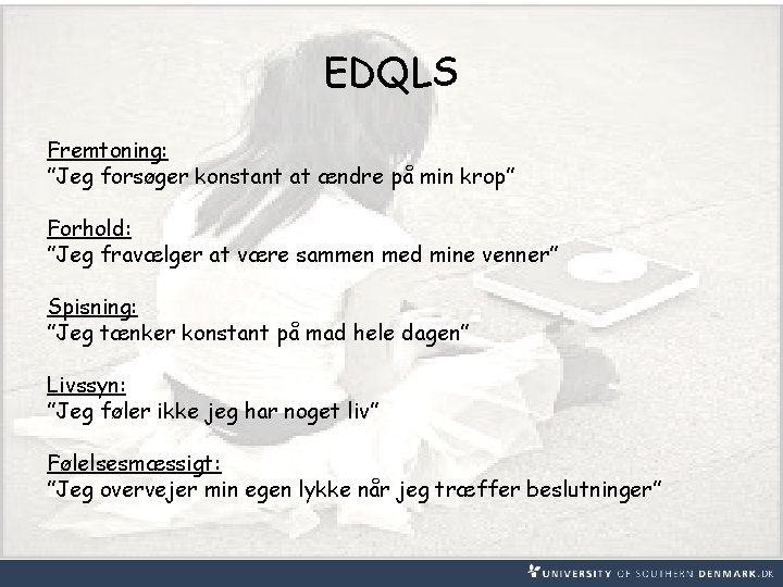 EDQLS Fremtoning: ”Jeg forsøger konstant at ændre på min krop” Forhold: ”Jeg fravælger at