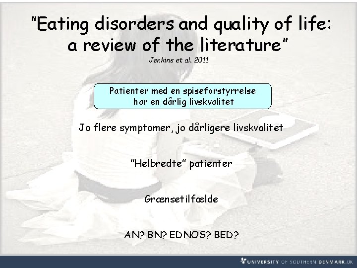 ”Eating disorders and quality of life: a review of the literature” Jenkins et al.