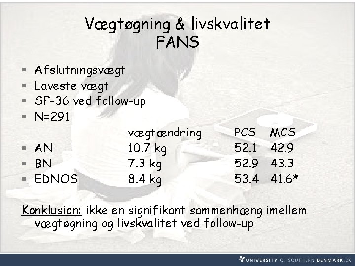 Vægtøgning & livskvalitet FANS Afslutningsvægt Laveste vægt SF-36 ved follow-up N=291 vægtændring § AN