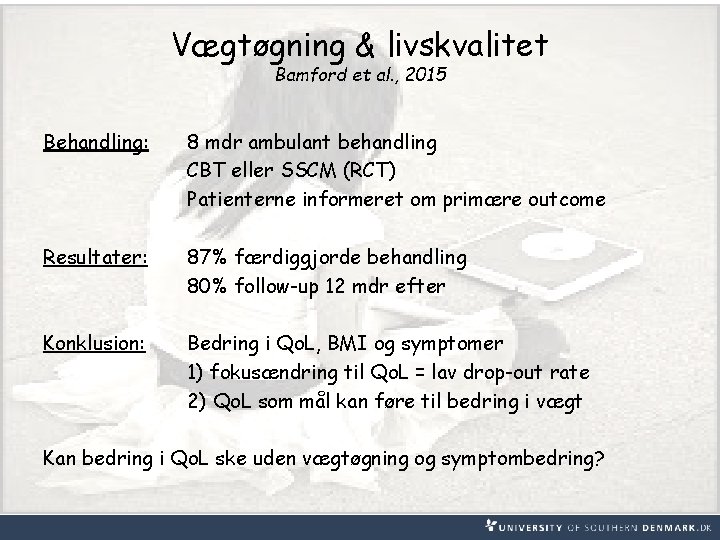 Vægtøgning & livskvalitet Bamford et al. , 2015 Behandling: 8 mdr ambulant behandling CBT