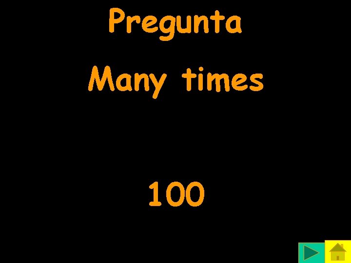 Pregunta Many times 100 